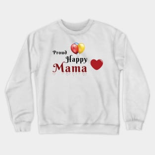 Proud happy mama Crewneck Sweatshirt